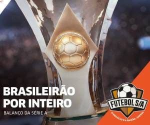 Brasileirão por inteiro – Balanço da Série A